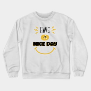 Have a nice day Crewneck Sweatshirt